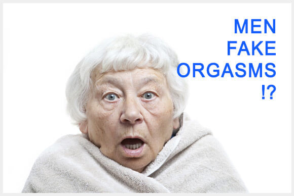 Men Fake Orgasms! Hey Sir, have you ever faked an orgasm?
