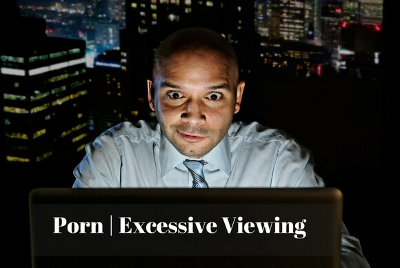 Excessive Porn Viewing