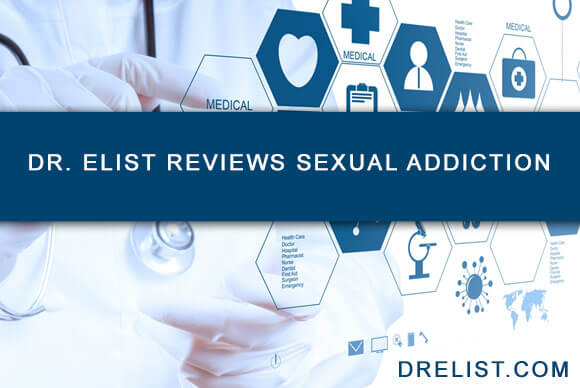 Dr Elist Reviews Sexual Addiction