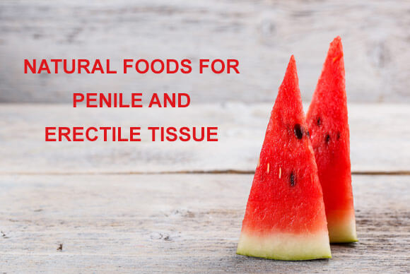 Natural foods for Penile and erectile tissue