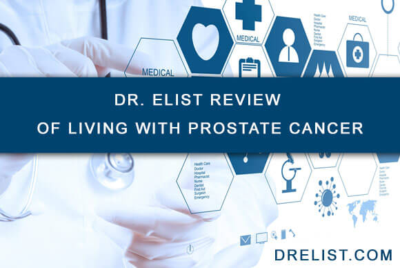 Dr. Elist Review of Living With Prostate Cancer