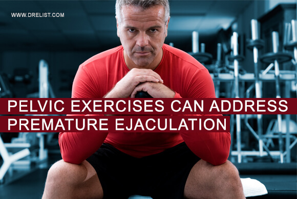Pelvic Exercises Can Address Premature Ejaculation