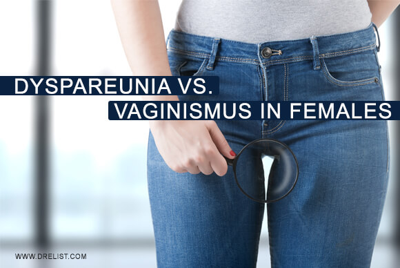 Dyspareunia Vs. Vaginismus In Females