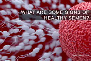 What Are Some Signs Of Healthy Semen? image