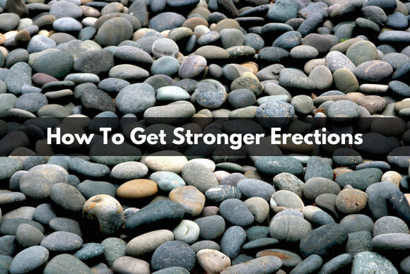 How To Get Stronger Erections
