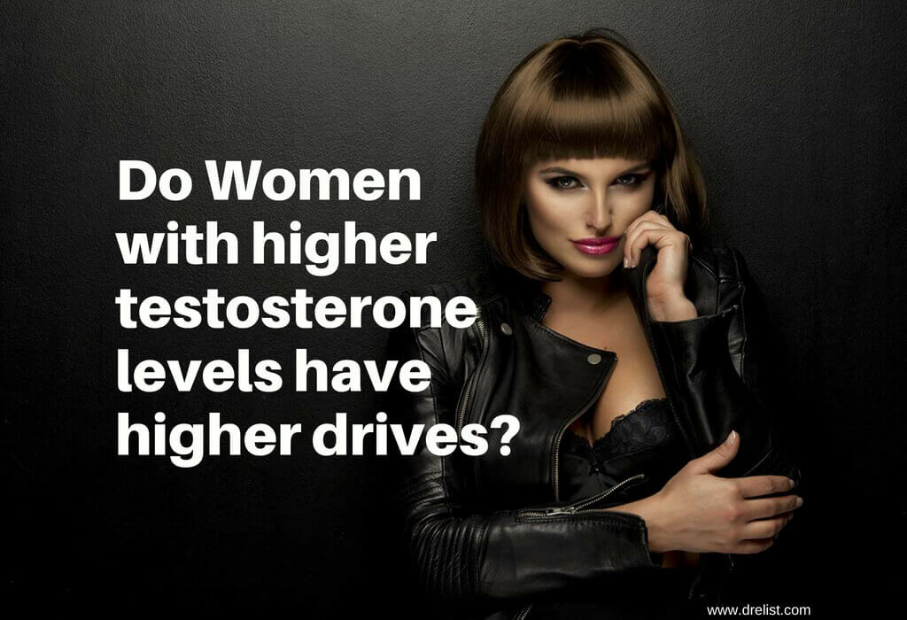 Do Women with higher testosterone levels have higher drives?