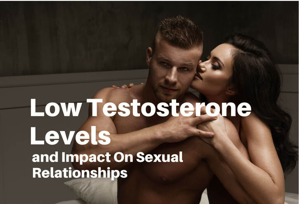 Low Testosterone Levels and Impact On Sexual Relationships