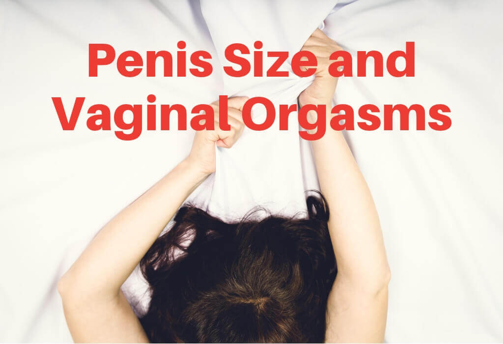 Does Penis Size Increase Vaginal Orgasms?
