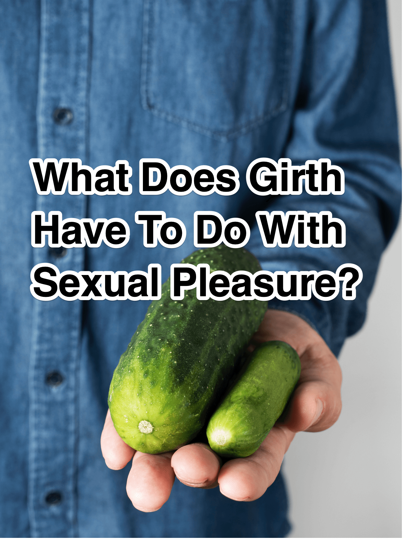 What Does Girth Have To Do With Sexual Pleasure?